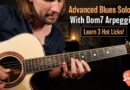 Advanced Blues Soloing | 1.4.5 Dom7 Arpeggios | Learn 3 Awesome Licks!