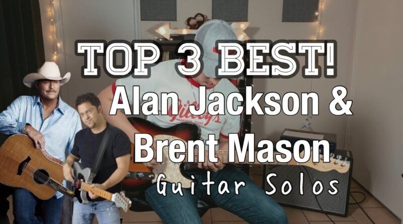 Alan Jackson/Brent Mason Top 3 Best Guitar Solos