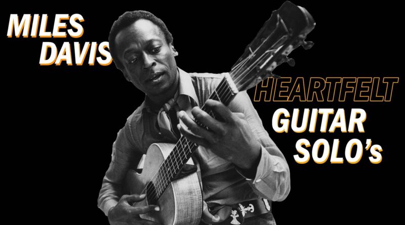 Miles Davis Secret To Heartfelt Guitar Solos