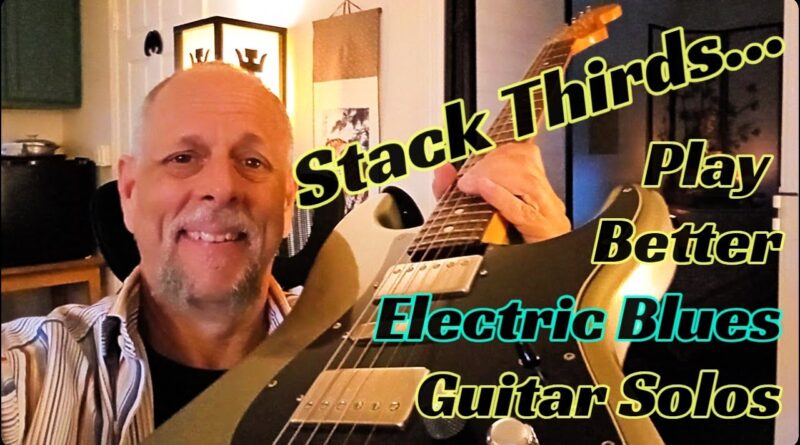 Play Stacked Thirds In Electric Blues Guitar Solos, Put More Cool Factor Into It  - Brian K Guitar