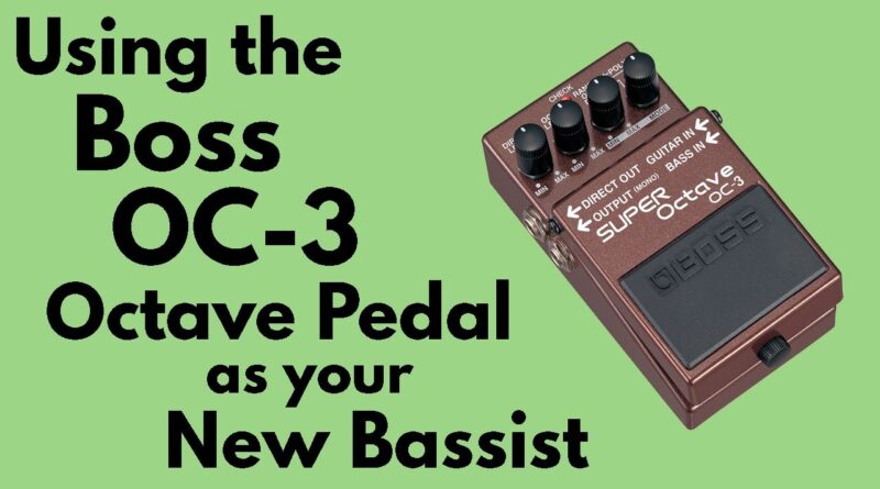 Using the Boss OC-3 Octave Pedal as Your New Bassist