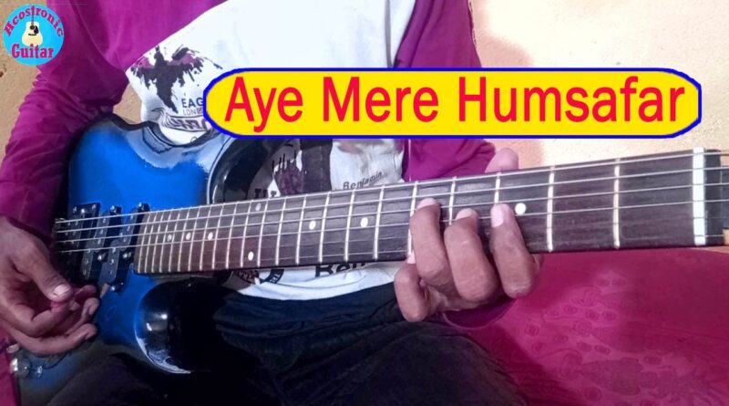 Aye Mere Humsafar Guitar || Guitar Cover by Ritwik