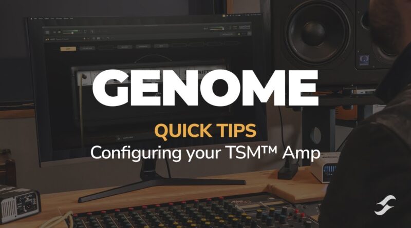 GENOME Quick Tips | Configuring your TSM™ Amp