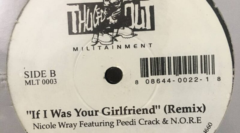 Nicole Wray Featuring Peedi Crack   N.O.R.E   If I Was Your Girlfriend (Remix)