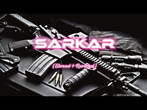 Sarkar Song ~ ( Slowed + Reverbed ) | Bass Boosted |  Lofi Mix????|#lofi #youtube #slowed