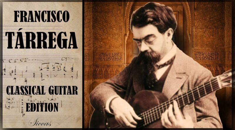 Best of Francisco Tarrega - Classical guitar Compilation