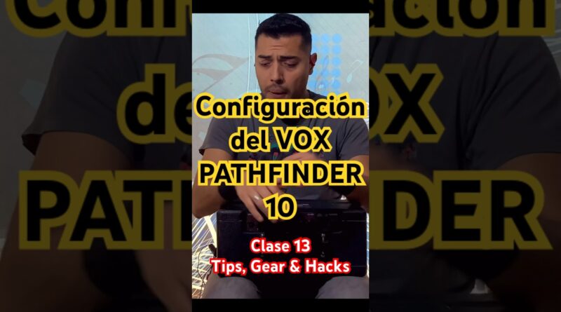 Configuración del VOX PATHFINDER 10 @VidyaVox  || Clase 13 Tips, Gear & Hacks