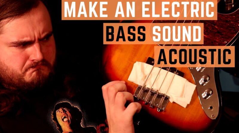 How to make an electric bass sound like an acoustic bass!