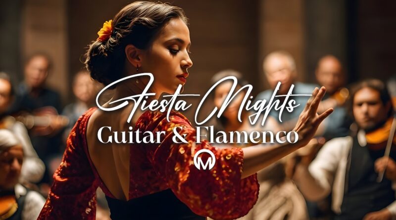 The Soul of Spain: Best Flamenco and Spanish Guitar Tracks ???????????? Fiesta Nights