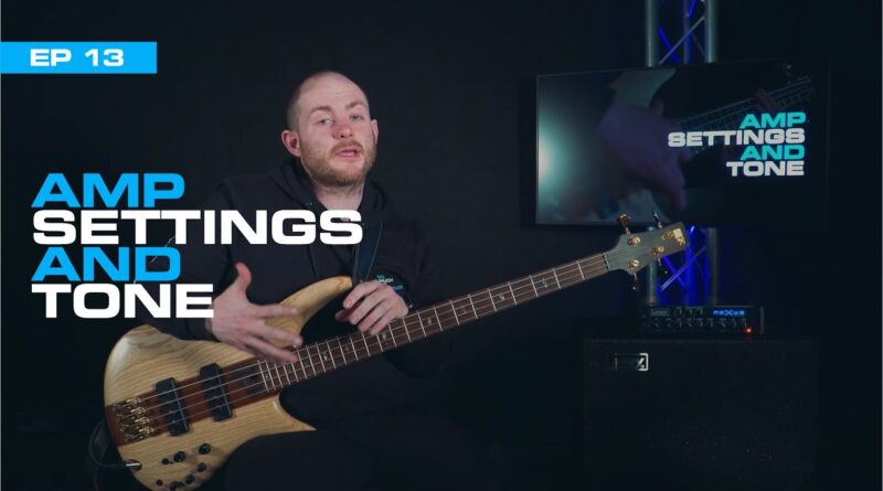 Bass Introductory Series: Amp Settings and Tone