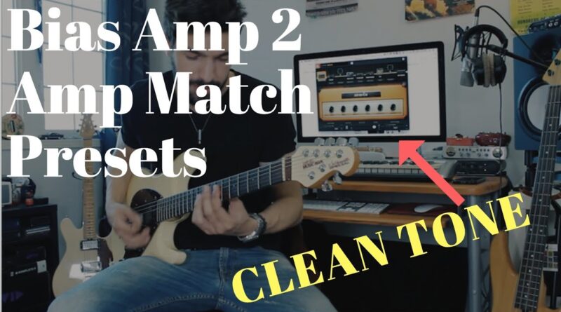 Clean tones | BIAS AMP 2  [Amp Match Presets]