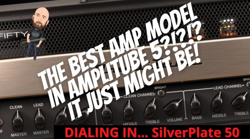 Is THIS The BEST Amp Model In Amplitube 5?!?!? | Dialing In... SilverPlate 50 (PRS Archon 50)