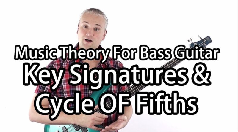 Music Theory For Bass Guitar - Key Signatures & The Cycle of Fifths