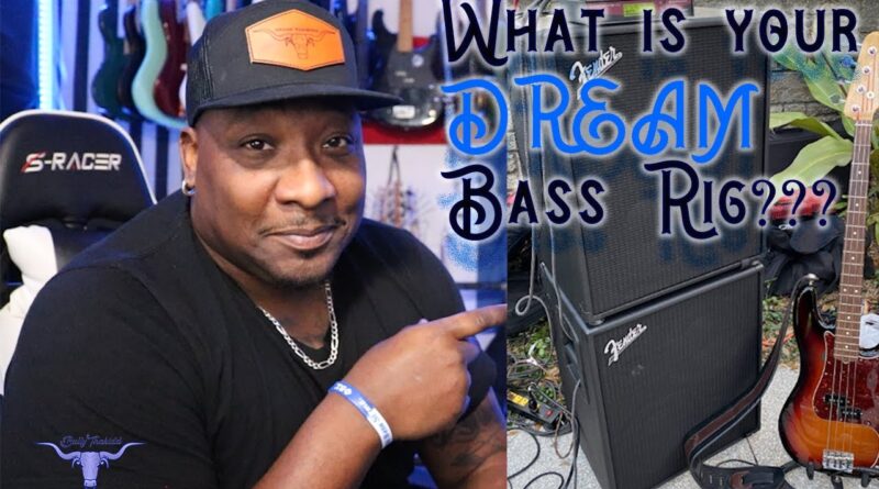 My Top 3 Dream Bass Rigs (For Gigging)