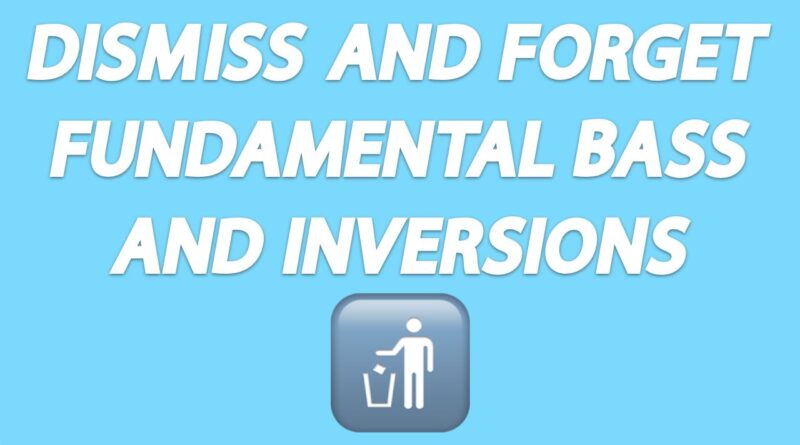 Dismiss and forget the theory of Fundamental Bass and Inversions (Matteo Messori)