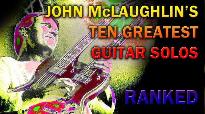 JOHN McLAUGHLIN's Ten Greatest Guitar Solos | RANKED