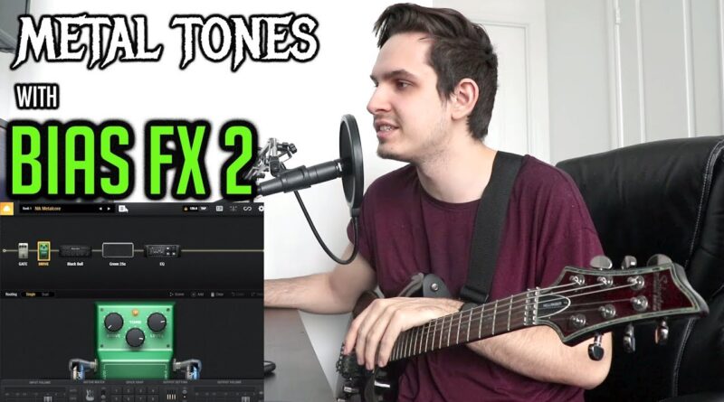 Making The Most Wanted Types of Metal Tones with BIAS FX 2