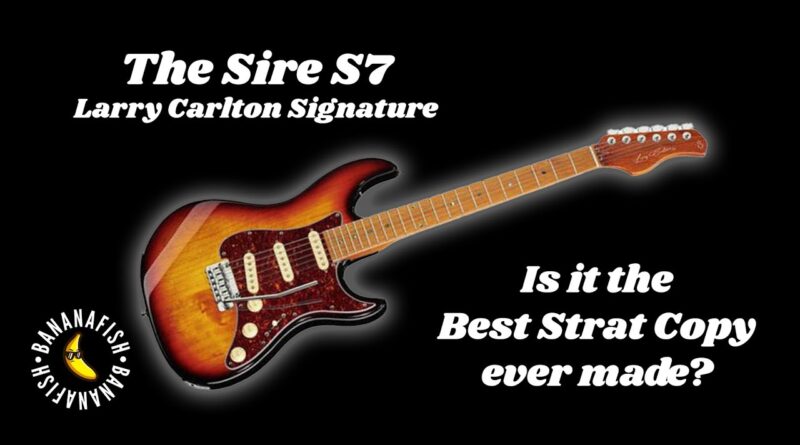 Sire Larry Carlton S7 - Is it the best Strat copy ever made?