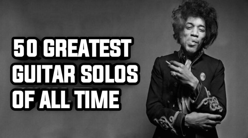 50 GREATEST GUITAR SOLOS OF ALL TIME #guitar #solo