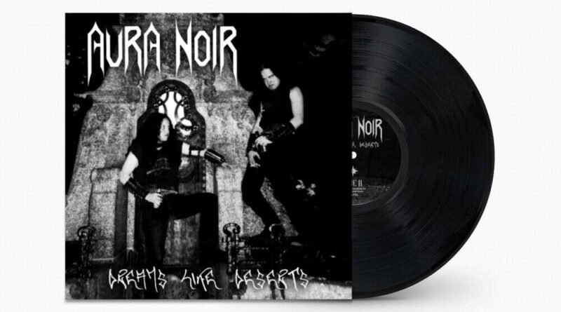 Aura Noir Dreams Like Deserts (Vinyl) 12" Album (UK IMPORT)