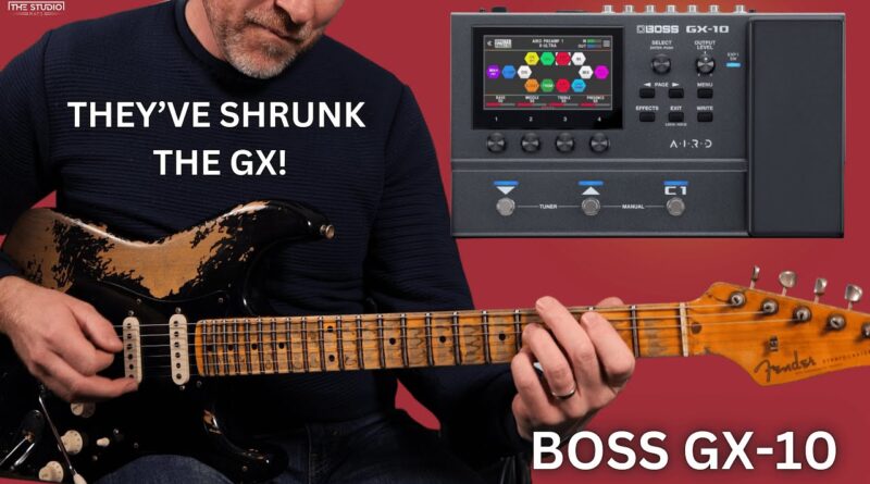 BOSS GX-10 - Boss Have Shrunk The GX!