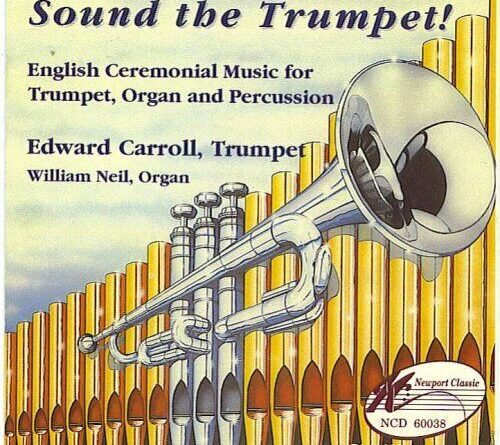 EDWARD CARROLL - Sound The Trumpet!: English Ceremonial Music For Trumpet, Organ