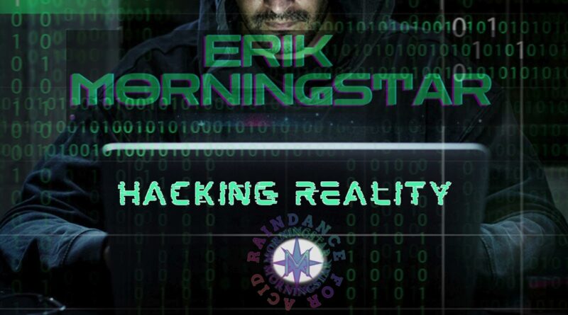 Erik Morningstar - Hacking Reality (Album Version)