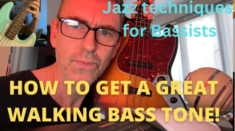 HOW TO GET A GREAT WALKING BASS TONE!  Jazz techniques for Bassists!