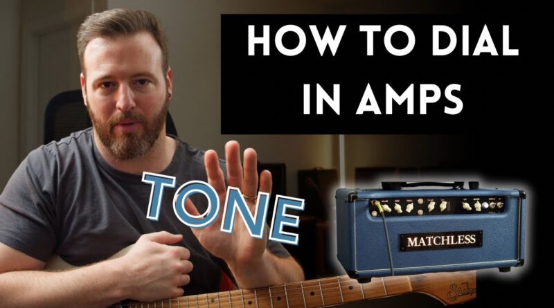 How To Dial in Amplifiers // Get your amp (or amp model) in the sweet spot