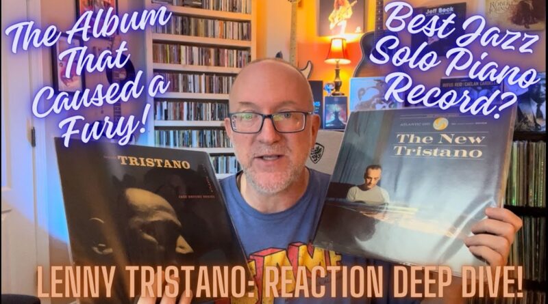 Lenny Tristano: The Album That Caused a Fury! Deep Dive Reaction.