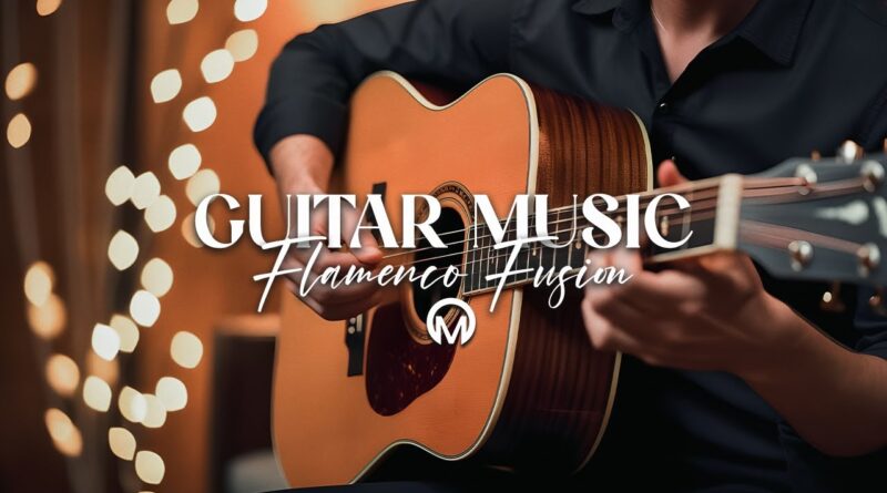 Uncover the Top Spanish Guitar Music and Flamenco Instrumentals (Fusion V. Playlist)