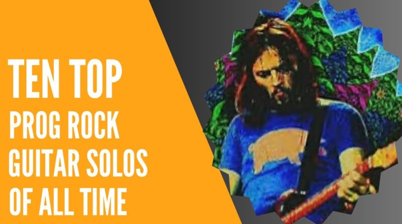 10 amazing Prog Rock guitar solos of all time - Listing #progressiverock