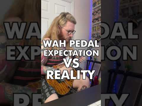 Expectation VS Reality | Wah Pedal |