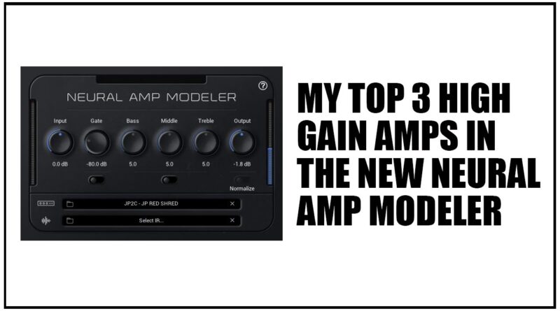 Free Neural Amp Modeler (NAM): My Top 3 High Gain Amps