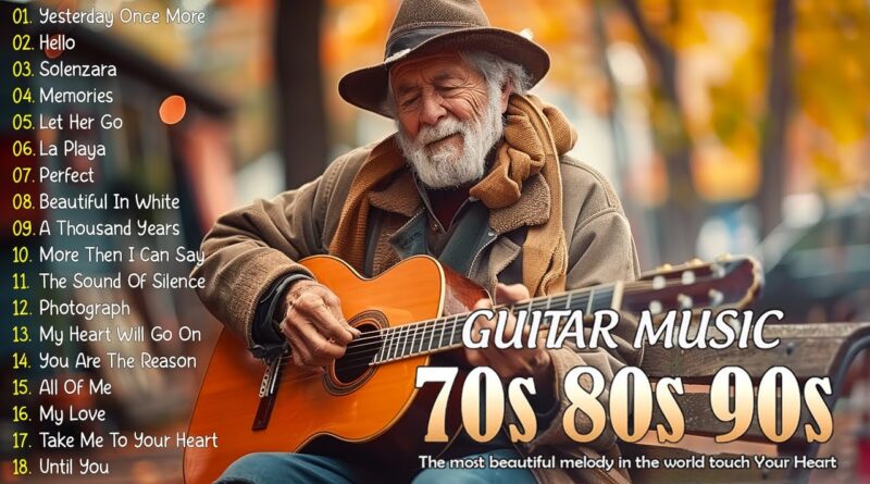 Great Relaxing Guitar Music Of All Time - Sweet Guitar Melodies Bring You Back To Your Youth