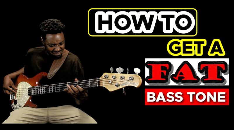 HOW TO GET THAT FAT BASS TONE