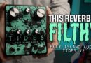 I’m Now Obsessed With “Dirty Reverb” | Tides V2 Demo