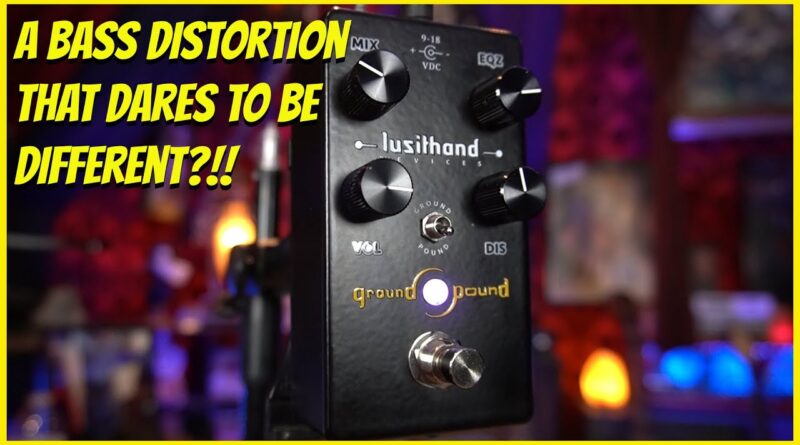 Lusithand Ground and Pound MKII - An New Sound In Bass Distortion - And More!