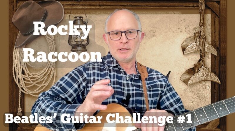 Rocky Raccoon (Guitar Lesson): Beatles Guitar Challenge 001