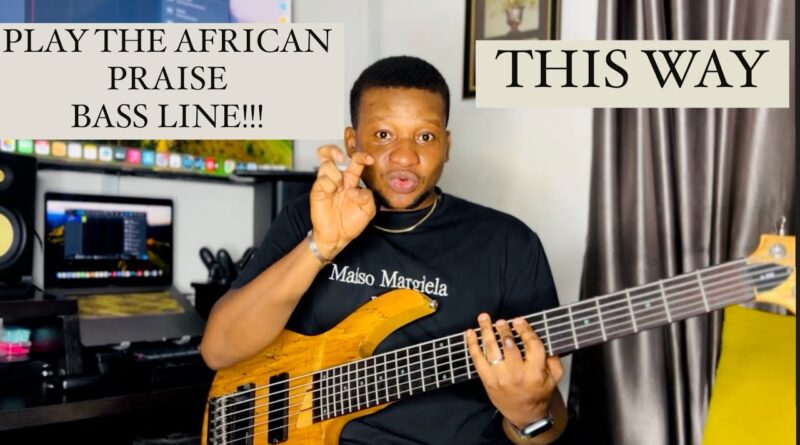 STEP BY STEP GUIDE ON HOW TO PLAY AFRICAN PRAISE BASS LINE RIGHT | BASS LESSONS FOR BEGINNERS