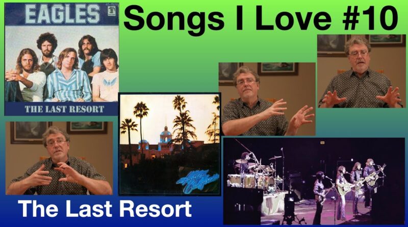 Songs I Love #10 / The Last Resort (Eagles)