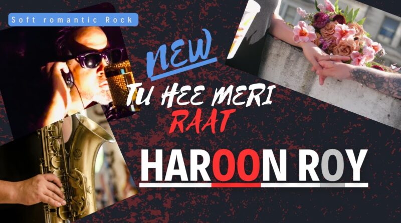 Tu hi din tu hi meri raat,Haroon Roy Music STUDIOS.@cokestudio @AftabIqbalOfficial @tseries @zeetv