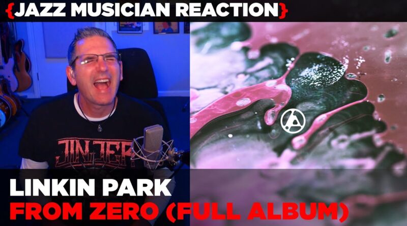 ​Jazz Musician REACTS | Linkin Park From Zero Album Reaction | MUSIC SHED EP444