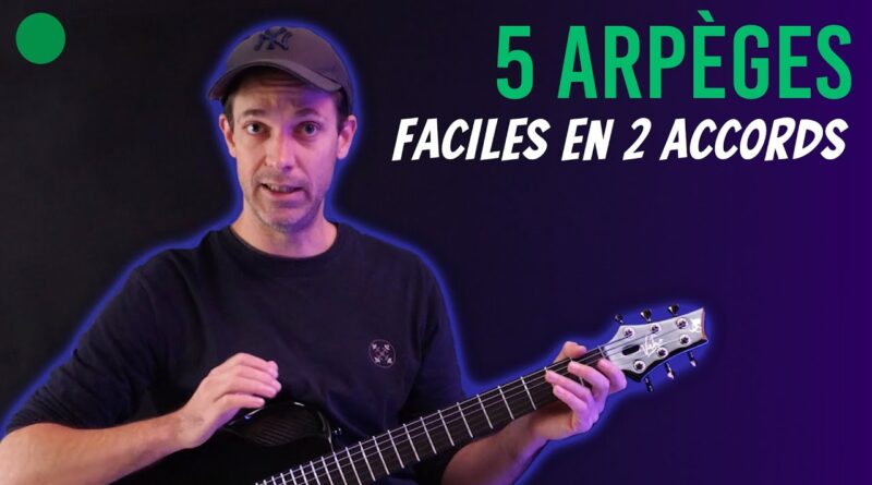 ???? 5 arpèges de guitare faciles en 2 accords : Incontournable !