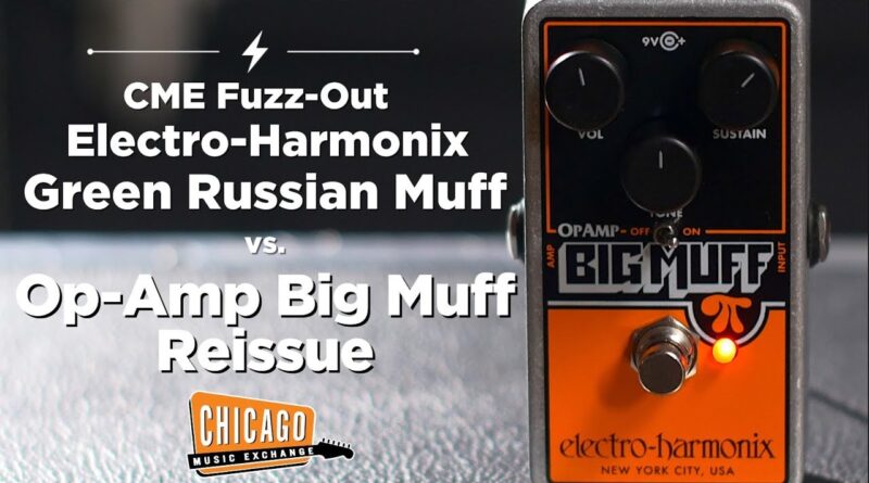 Electro-Harmonix Green Russian Big Muff vs Op-Amp Big Muff Reissue | CME FUZZ OUT