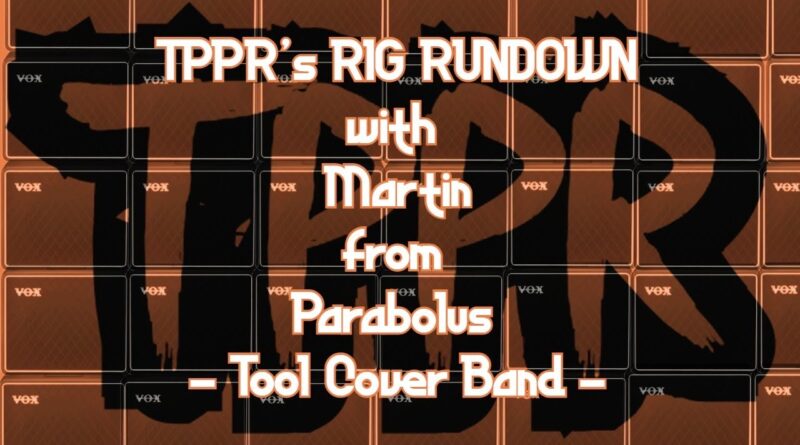 TPPR's Rig Rundown - Martin from Parabolus - Tool Tribute