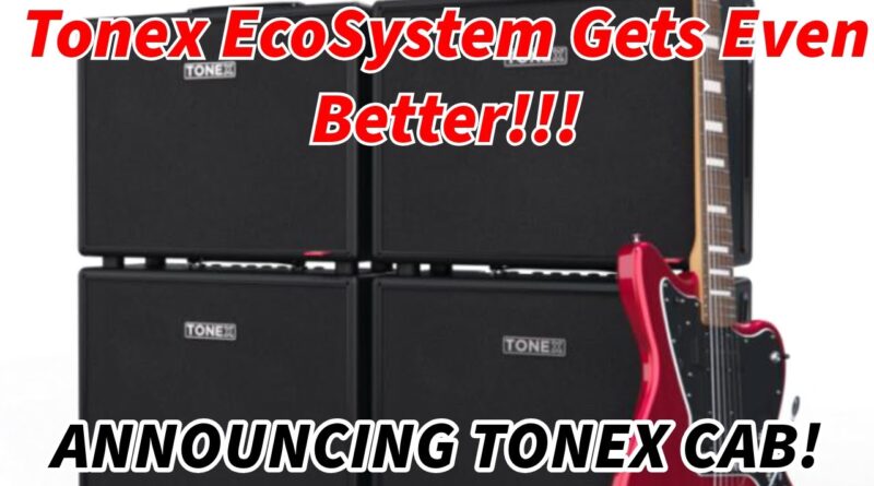 The TONEX Ecosystem Just Got Bigger and Better! | TONEX CAB