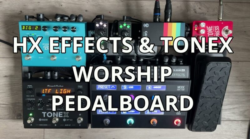 Worship Pedalboard Walkthrough 2025 | HX Effects & ToneX