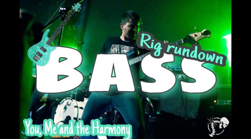 You, Me and the Harmony - Rig Rundown (Bass)