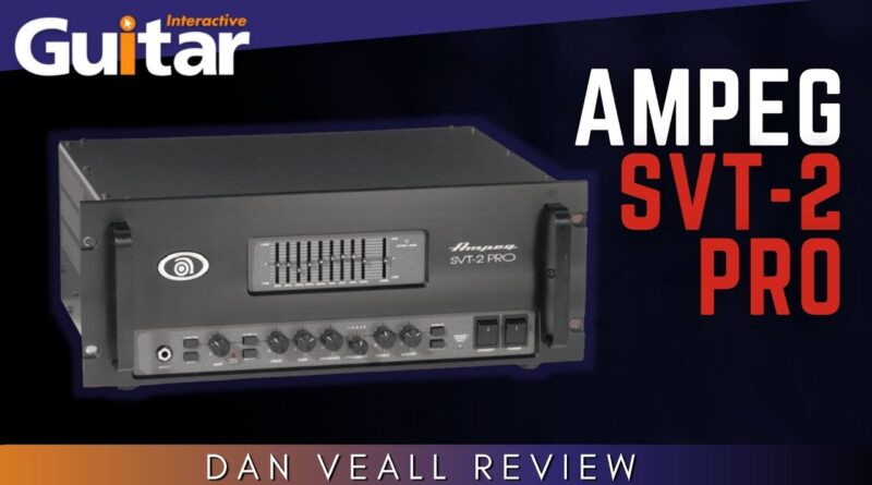 Ampeg SVT 2 Pro Amplifier | Review | Dan Veall